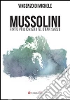 Mussolini finto progioniero al Gran Sasso libro di Di Michele Vincenzo