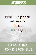 Pene. 17 poesie sull'amore. Ediz. multilingue libro