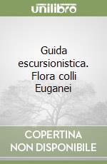 Guida escursionistica. Flora colli Euganei