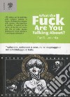 What the fuck are you talking about? Traduzione, omissione e censura nel doppiaggio e nel sottotitolaggio in Italia libro