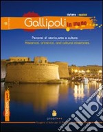 Gallipoli in mano. Percorsi di storia, arte e cultura. Ediz. italiana e inglese libro