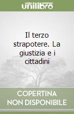 Il terzo strapotere. La giustizia e i cittadini libro