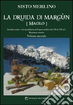 La druida di Margun. Vol. 2: Magilo. Grandi eventi e vita quotidiana nell'epoca celtica dal 218 al 212 a.C.