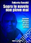 Sopra le nuove non piove mai libro