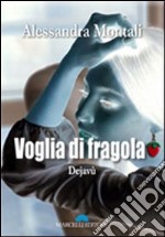 Voglia di fragola. Dejavù libro