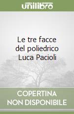 Le tre facce del poliedrico Luca Pacioli libro