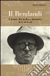 Il Bendandi. L'uomo che andava incontro ai terremoti libro