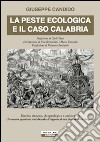 La peste ecologica e il caso Calabria. Rischio sismico, idrogeologico e ambientale. Una nuova questione meridionale e l'esigenza di una diversa classe dirigente libro