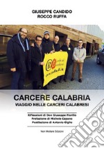 Carcere Calabria. Viaggio nelle carceri calabresi