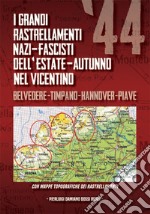 I grandi rastrellamenti nazi-fascisti dell'estate-autunno '44 nel vicentino libro