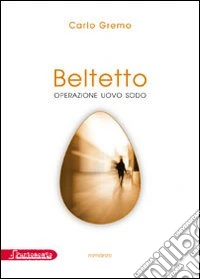 Beltetto. Operazione uovo sodo