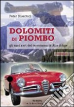 Dolomiti di piombo. Gli anni neri del terrorismo in Alto Adige libro