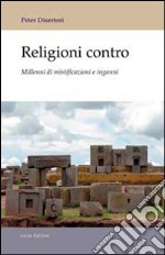 Religioni contro. Millenni di mistificazioni e inganni libro