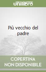 Più vecchio del padre