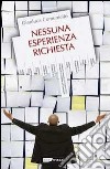 Nessuna esperienza richiesta libro di Comuniello Gianluca