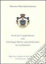 I rituali per le Agapi fraterne della Gran Loggia Phoenix degli antichi Liberi accettati Muratori. Nel solco della tradizione libro