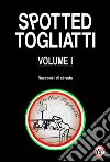 Spotted Togliatti. Racconti di strada. Vol. 1 libro