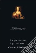 Memorie. La giovinezza. I primi amori