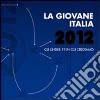 La giovane Italia 2012. Gli under 19 in cui crediamo libro