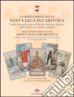 La serie comune della santa lega eucaristica. Storia, immagini e quotazioni della serie più ricercata della famosa casa editrice milanese