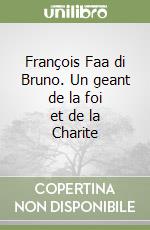 François Faa di Bruno. Un geant de la foi et de la Charite libro