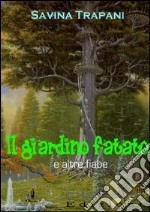 Il giardino fatato e altre fiabe libro