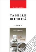 Pesi specifici. Tabelle di utilità libro