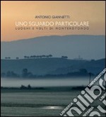 Uno sguardo particolare. Luoghi e volti di Monterotondo libro