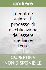 Identità e valore. Il processo di nientificazione dell'essere mediante l'ente libro