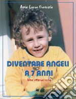 Diventare angeli a 7 anni. Una storia vera