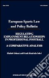 Regulating employment relationships in professional football a comparative analysis libro