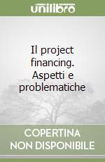 Il project financing. Aspetti e problematiche