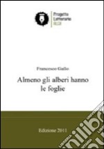 Almeno gli alberi hanno le foglie libro