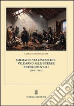 Soldati e volontari del Valdarno alle guerre risorgimentali (1848-1861)