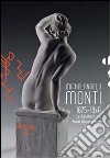 Cassero collezioni. Michelangelo Monti 1875-1946. La gipsoteca e il fondo documentario dell'artista. Ediz. illustrata libro