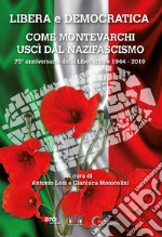 Libera e democratica. Come Montevarchi uscì dal nazifascismo