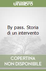 By pass. Storia di un intervento