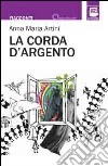 La corda d'argento libro