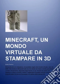 Minecraft, un mondo virtuale da stampare in 3D. Guida pratica. Ediz. multilingue