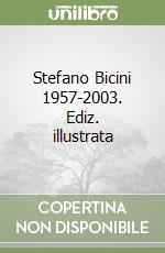 Stefano Bicini 1957-2003. Ediz. illustrata libro