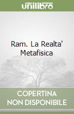 Ram. La Realta' Metafisica libro