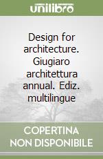 Design for architecture. Giugiaro architettura annual. Ediz. multilingue libro