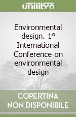 Environmental design. 1° International Conference on environmental design libro