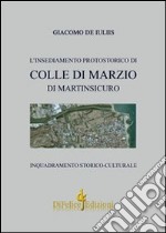 L'insediamento protostorico di Colle Di Marzio di Martinsicuro. Inquadramento storico culturale