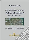 L'insediamento protostorico di Colle Di Marzio di Martinsicuro. Inquadramento storico culturale libro di De Iuliis Giacomo