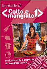 Le ricette di «Cotto e mangiato» libro