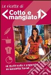 Le ricette di «Cotto e mangiato» libro