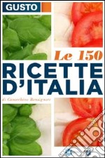 Gusto. Le 150 ricette d'Italia libro