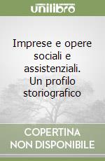 Imprese e opere sociali e assistenziali. Un profilo storiografico