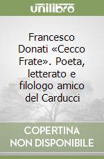 Francesco Donati «Cecco Frate». Poeta, letterato e filologo amico del Carducci